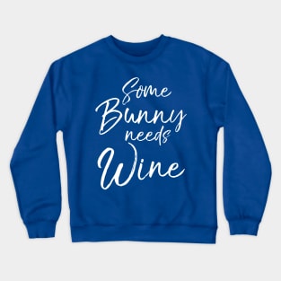 Some Bunny Needs Wine 1 Crewneck Sweatshirt